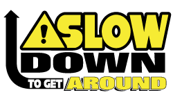 Slow-Down-to-Get-Around_250X150