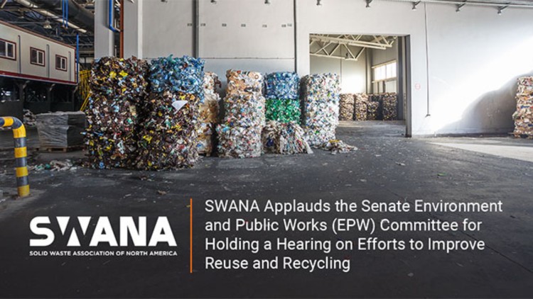 SWANA Applauds the Senate Environment and Public Works (EPW) Committee for Holding a Hearing on Efforts to Improve Reuse and Recycling - May 2024